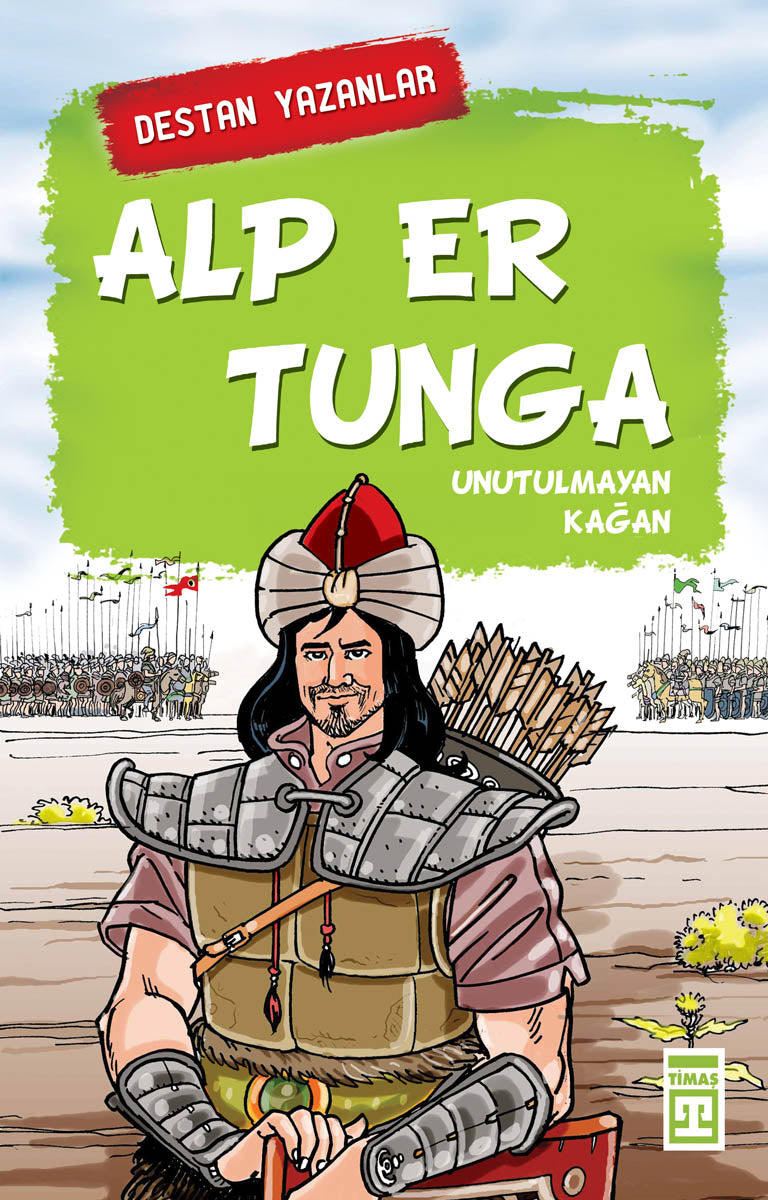 Alp Er Tunga Unutulmayan Kağan Timaş Yayınları