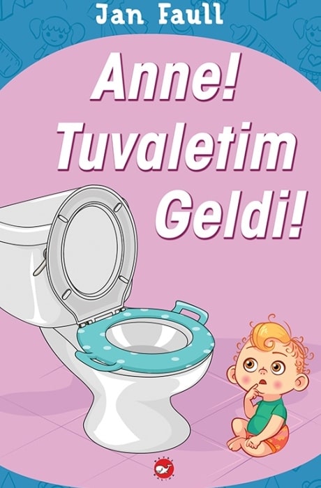 Anne! Tuvaletim Geldi! Jan Faul Beyaz Balina Yayınları-1