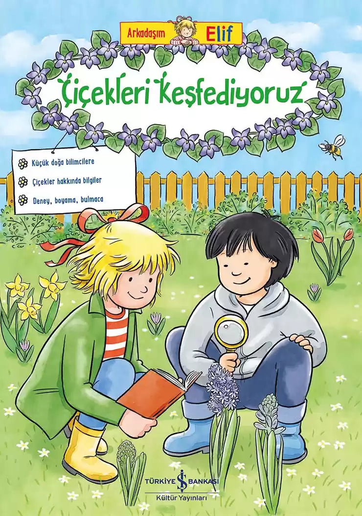 Arkadaşım Elif - Çiçekleri Keşfediyoruz İş Bankası Kültür Yayınları