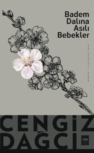 Badem Dalına Asılı Bebekler Cengiz Dağcı Ötüken Neşriyat-1