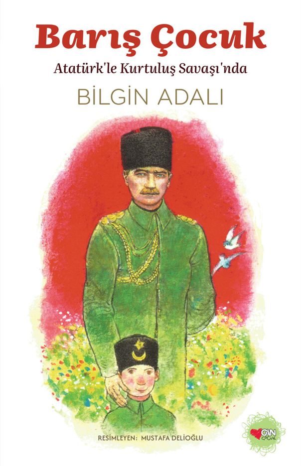Barış Çocuk - Atatürk`le Kurtuluş Savaşı`nda Can Çocuk Yayınları-1