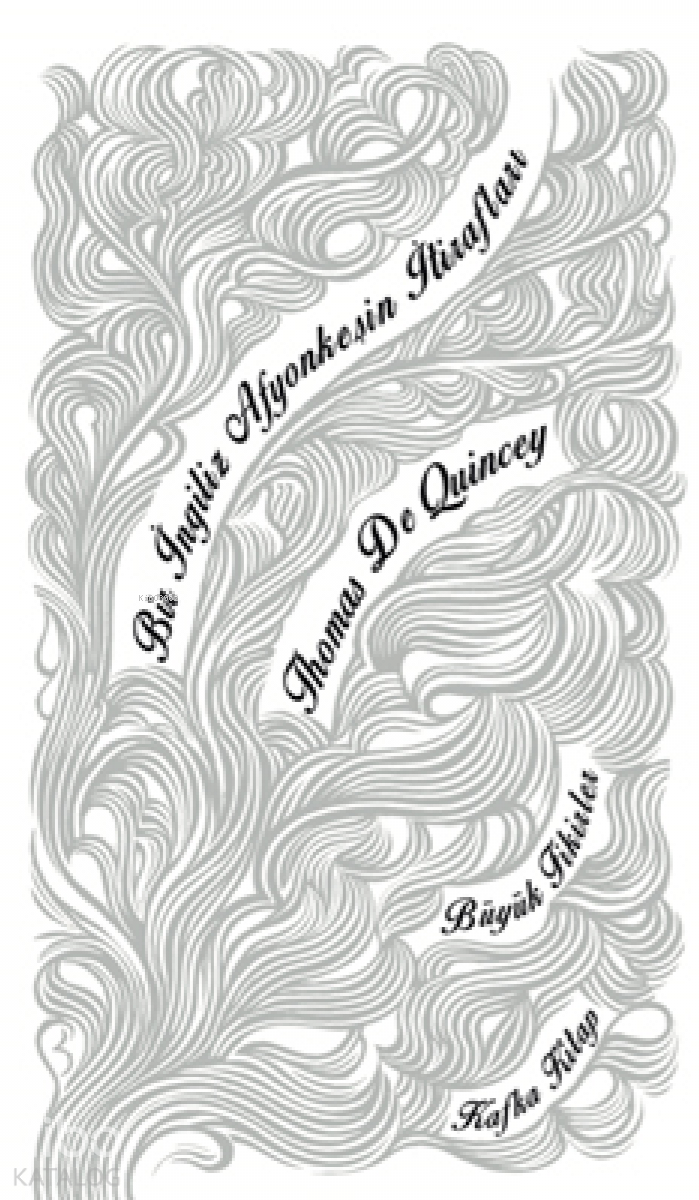 Bir İngiliz Afyonkeşin İtirafları Thomas De Quincey Kafka Kitap-1