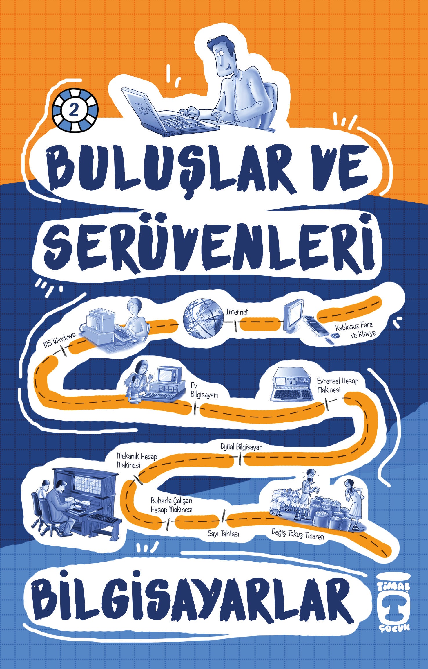 Buluşlar ve Serüvenleri - Bilgisayarlar Timaş Çocuk
