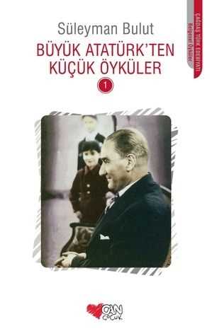 Büyük Atatürkten Küçük Öyküler 1 Can Çocuk Yayınları-1