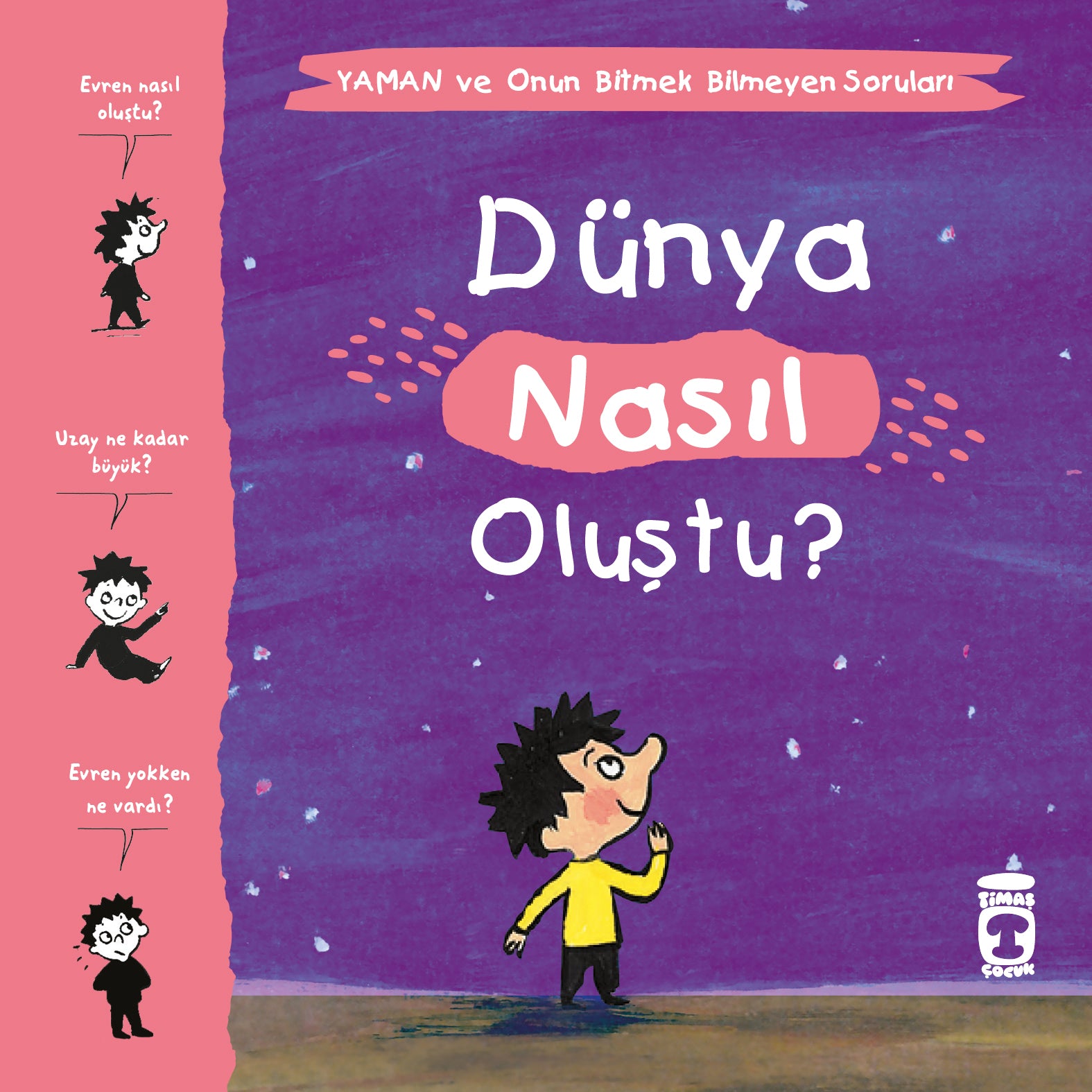 Dünya Nasıl Oluştu Yaman ve Onun Bitmek Bilmeyen Soruları Timaş Çocuk
