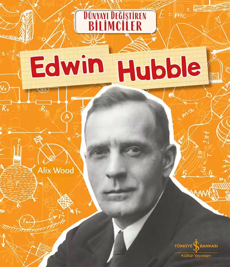 Edwin Hubble Dünyayı Değiştiren Bilimciler İş Bankası Kültür Yayınları