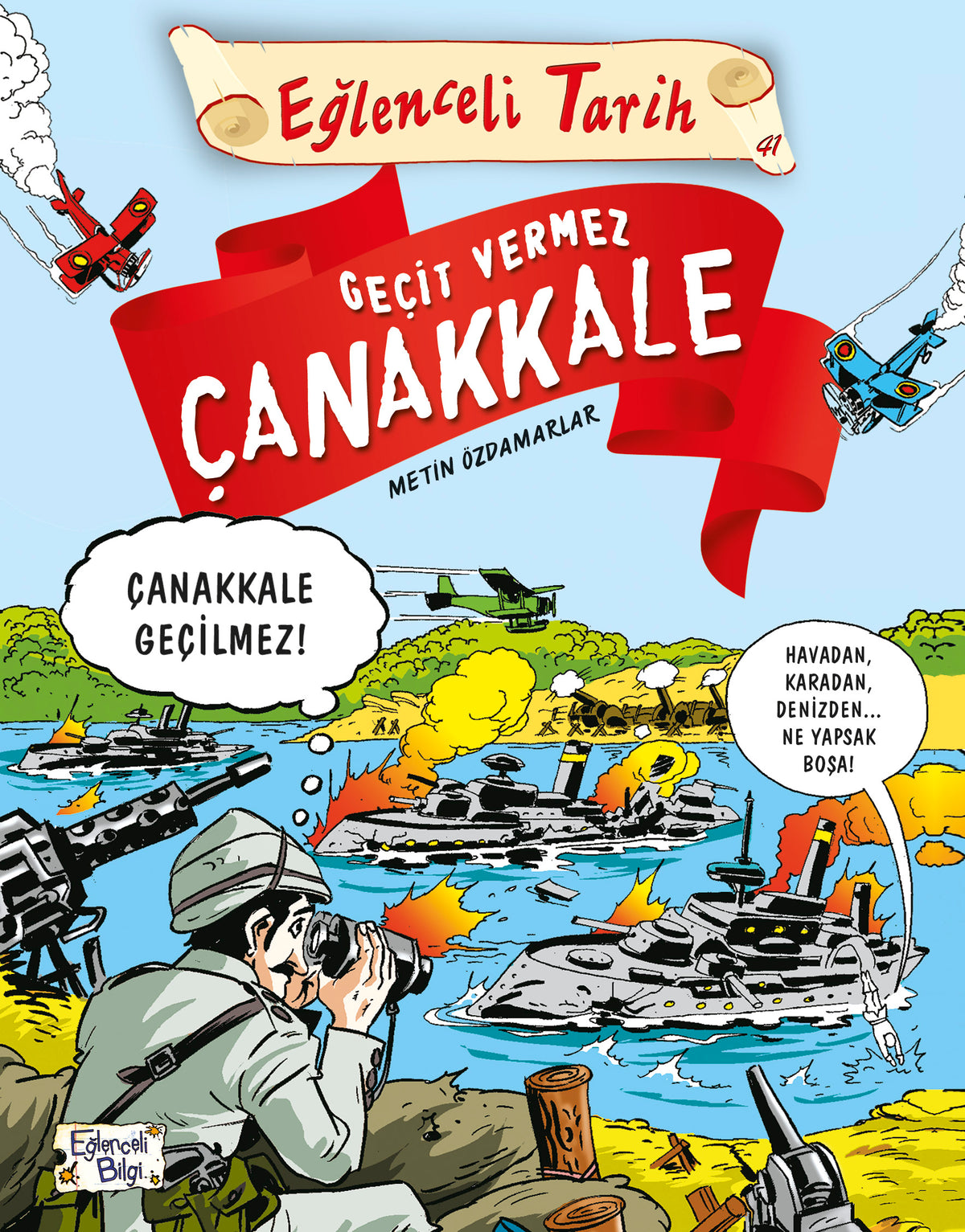 Eğlenceli Tarih Geçit Vermez Çanakkale Metin Özdamarlar Eğlenceli Bilgi Yayınları