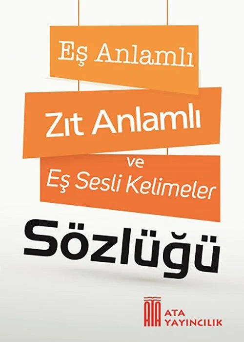 Eş Anlamlı Zıt Anlamlı ve Eş Sesli Kelimeler Sözlüğü Ata Yayıncılık-1