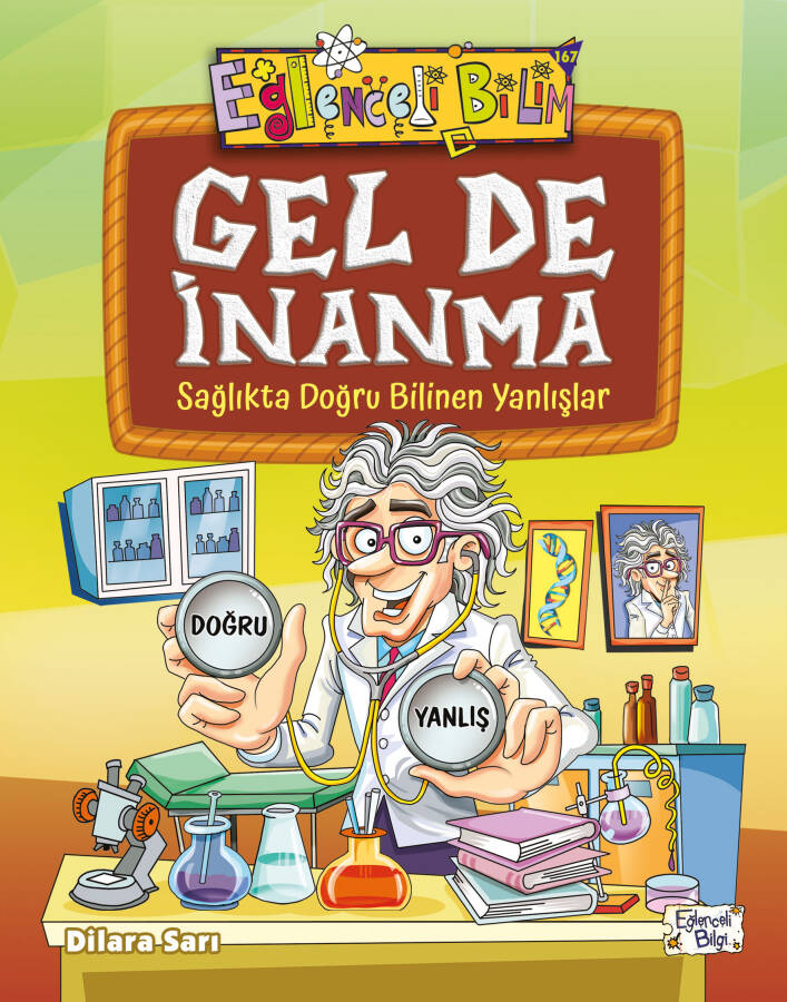Gel De İnanma - Sağlıkta Doğru Bilinen Yanlışlar Eğlenceli Bilgi Yayınları-1