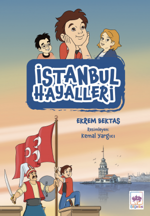 İstanbul Hayalleri Ekrem Bektaş Ötüken Çocuk