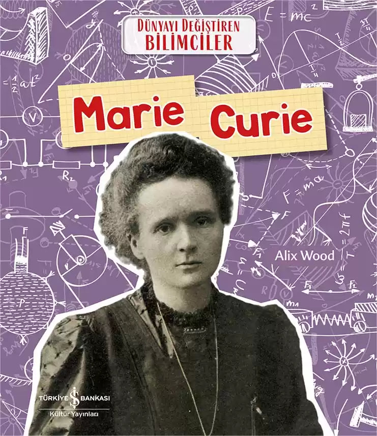 Marie Curie Dünyayı Değiştiren Bilimciler İş Bankası Kültür Yayınları-1