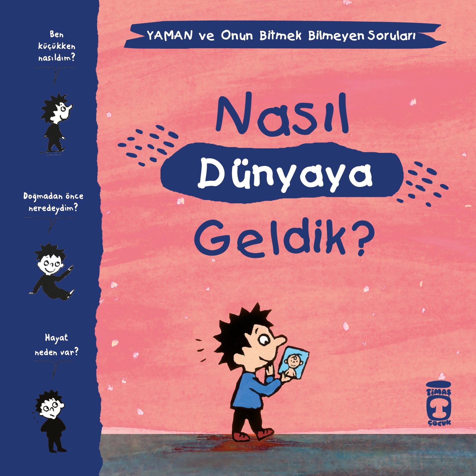 Nasıl Dünyaya Geldik Yaman ve Onun Bitmek Bilmeyen Soruları Timaş Çocuk-1