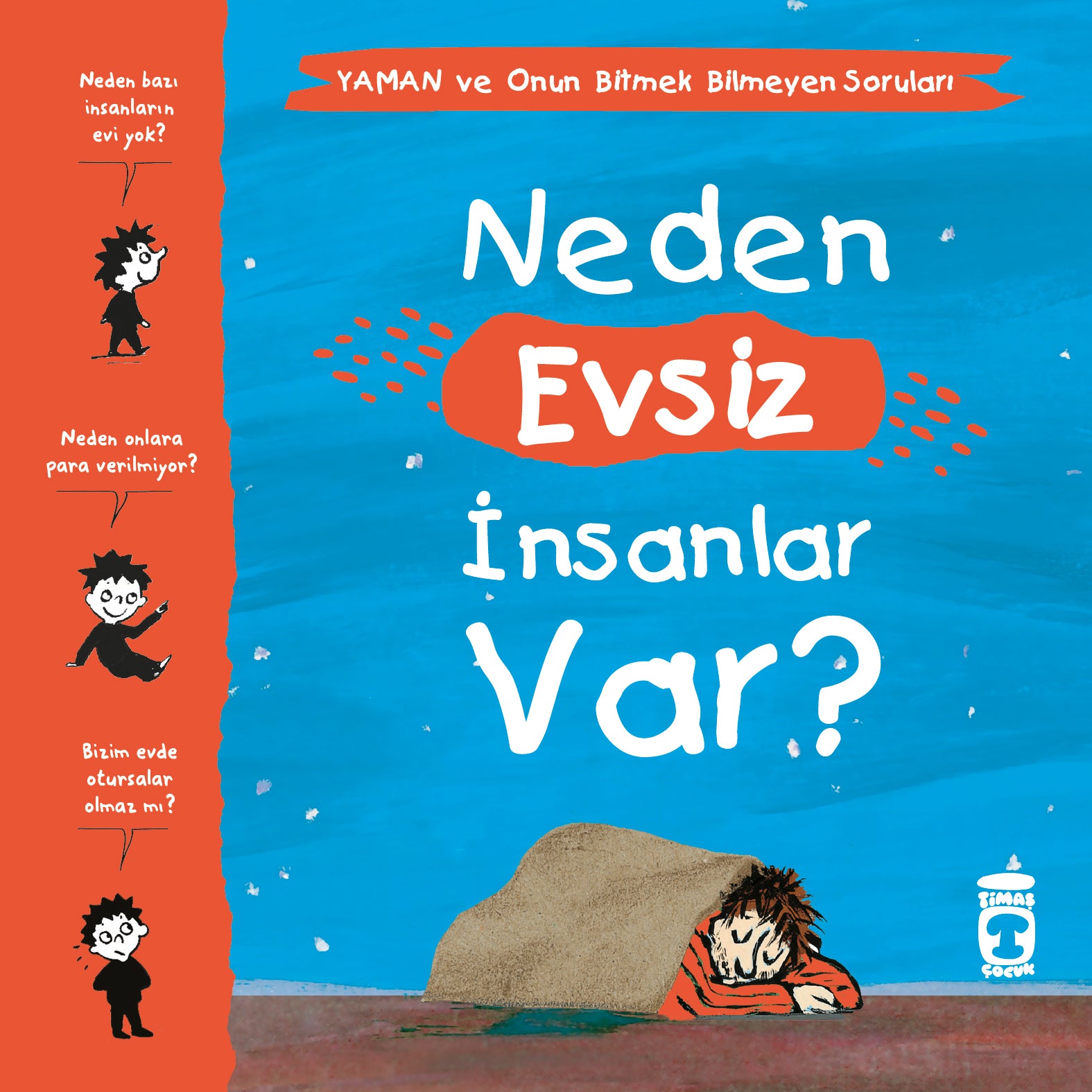 Neden Evsiz İnsanlar Var Yaman ve Onun Bitmek Bilmeyen Soruları Timaş Çocuk