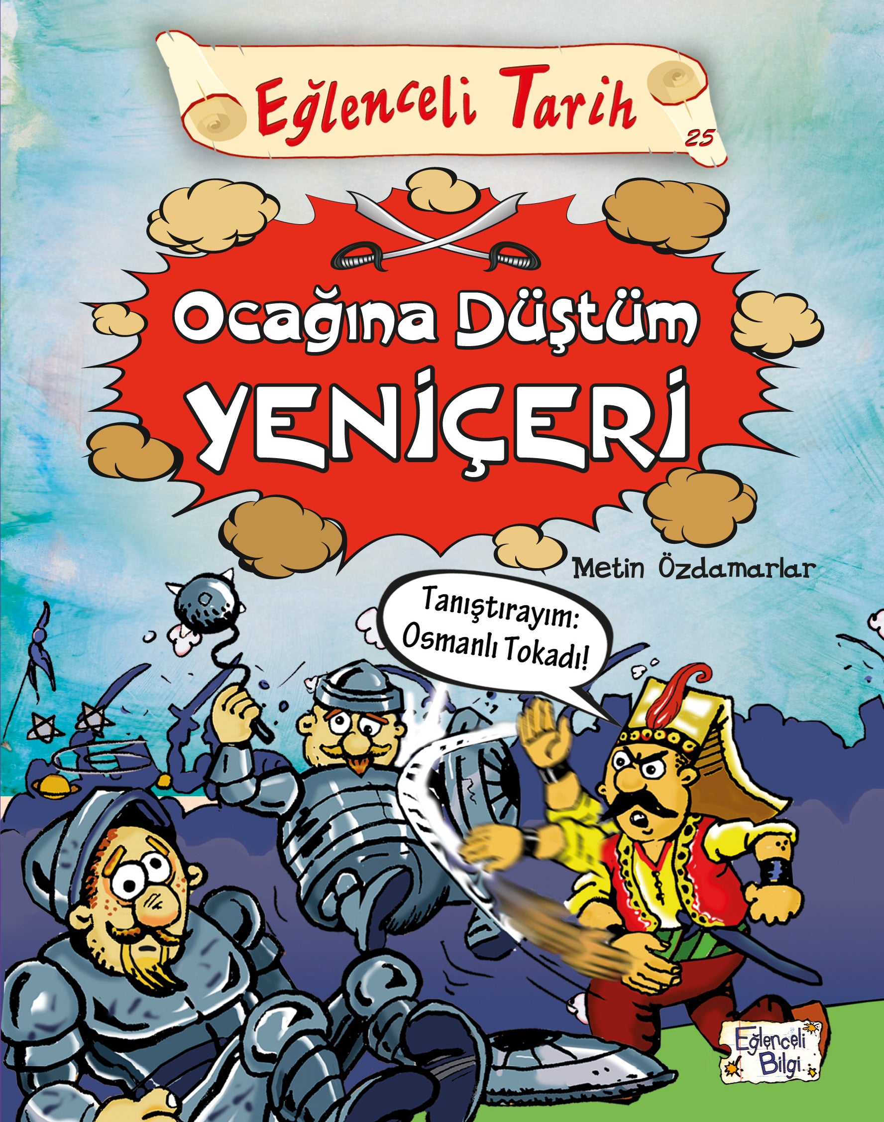 Ocağına Düştüm Yeniçeri Metin Özdamarlar Eğlenceli Bilgi Yayınları