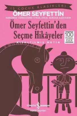 Ömer Seyfettin'den Seçme Hikayeler Kısaltılmış Metin Ömer Seyfettin