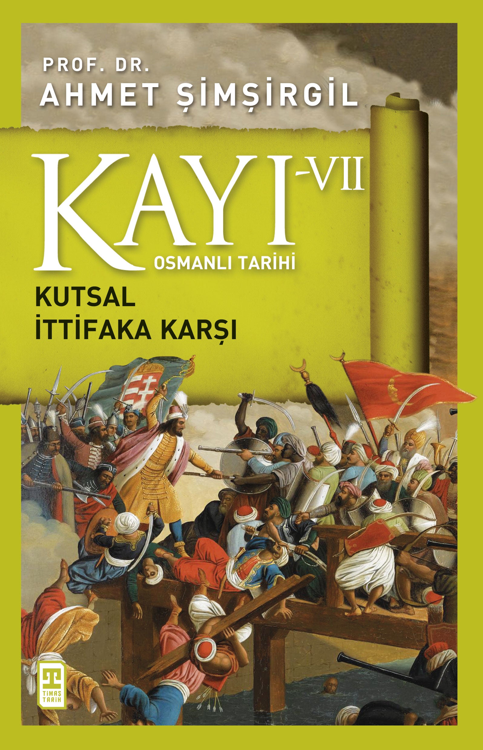 Osmanlı Tarihi Kayı 7 - Kutsal İttifaka Karşı Timaş Yayınları