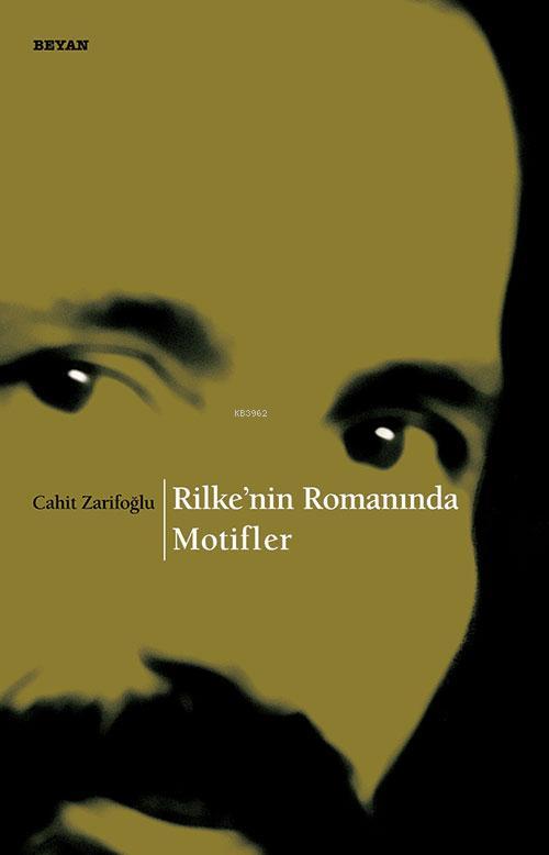 Rilkenin Romanında Motifler Cahit Zarifoğlu Beyan Yayınları
