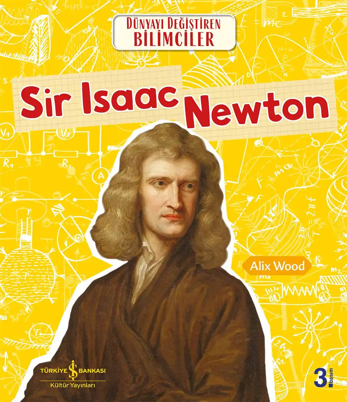 Sir Isaac Newton Dünyayı Değiştiren Bilimciler İş Bankası Kültür Yayınları