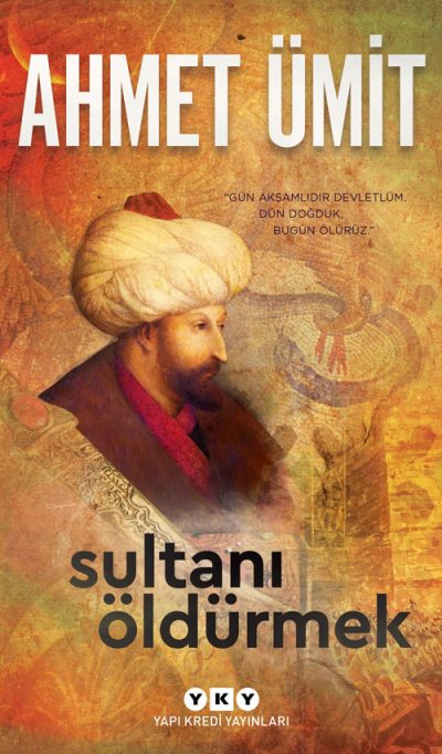 Sultanı Öldürmek Ahmet Ümit Yapı Kredi Yayınları