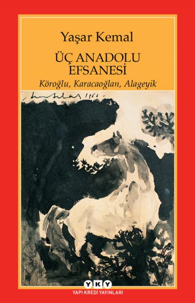 Üç Anadolu Efsanesi  Yaşar Kemal Yapı Kredi Yayınları