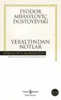 Yeraltından Notlar Fyodor Mihayloviç Dostoyevski İş Bankası Kültür Yayınları